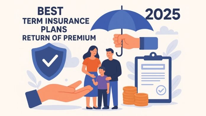 Best Term Insurance Plans with Return of Premium 2025