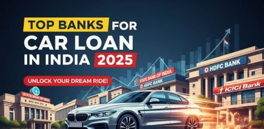 Top Banks for Car Loan in India 2025
