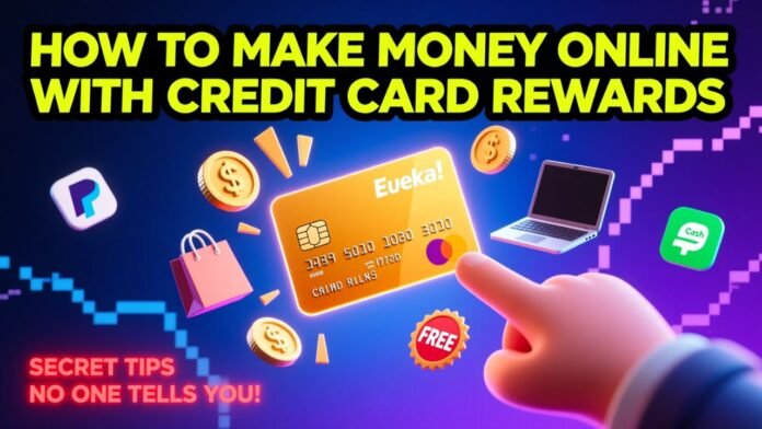 How To Make Money Online With Credit Card Rewards