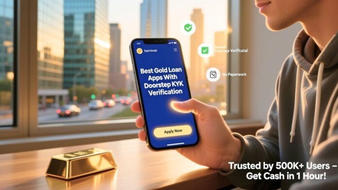 Best Gold Loan Apps With Doorstep KYC Verification