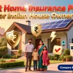 Best Home Insurance Plans For Indian House Owners in 2026 Best Home Insurance Plans For Indian House Owners