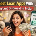 Best Loan Apps With Instant Disbursal In India– Fast Approval & Same Day Credit (2026) Best Loan Apps With Instant Disbursal In India
