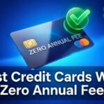 Best Zero Annual Fee Credit Cards in 2026 You Should Not Miss Best Zero Annual Fee Credit Cards in 2026