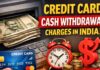 Credit Card Cash Withdrawal Charges in India (2026): Beware of the Trap! Credit Card Cash Withdrawal Charges