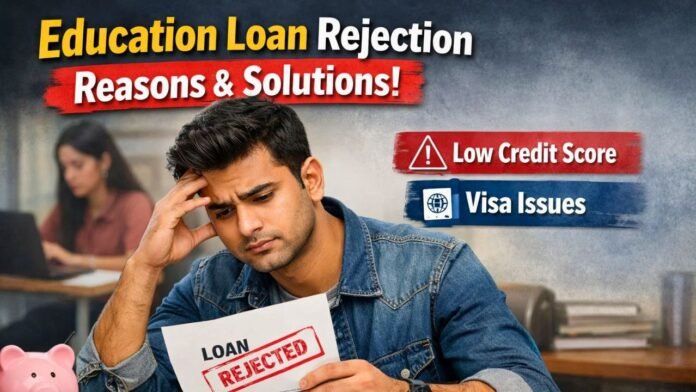 Education Loan Rejection Reasons And Solutions