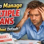 Struggling With Multiple Loans? Here’s How To Manage Multiple Loans Without Default (Before It Gets Worse) How to Manage Multiple Loans Without Default
