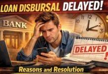 Loan Disbursal Delayed: Reasons and Resolution (What You Should Do Immediately) 2026 Loan Disbursal Delay