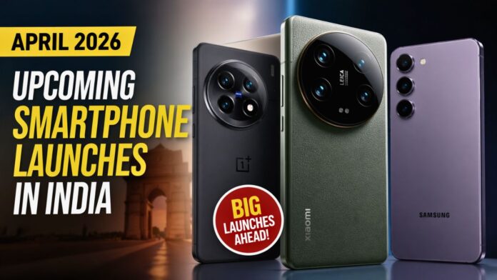 Upcoming Smartphone Launches In India April 2026