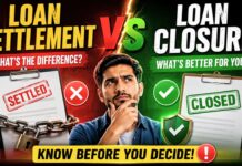 Loan Settlement vs Loan Closure – One Can Hurt Your CIBIL Score Badly (2026) Loan Settlement Vs Loan Closure