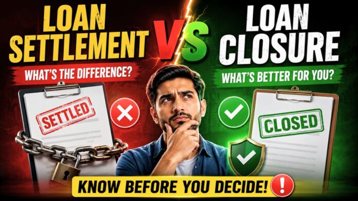 Loan Settlement Vs Loan Closure