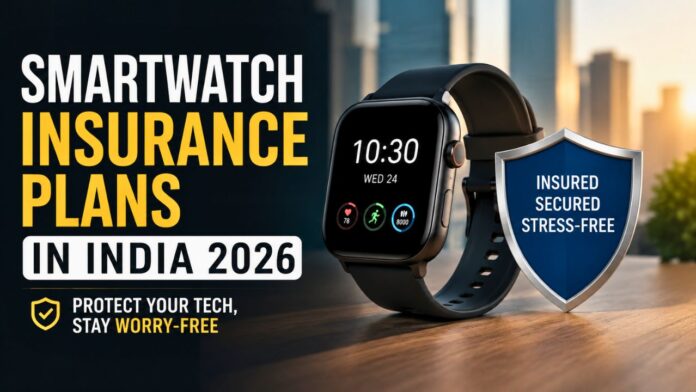Smartwatch Insurance Plans In India 2026 Smartwatch Insurance Plans In India 2026