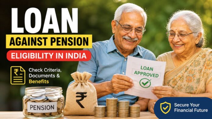 Loan Against Pension Eligibility In India