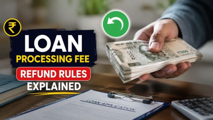 Loan Processing Fee Refund Rules Explained Loan Processing Fee Refund Rules Explained
