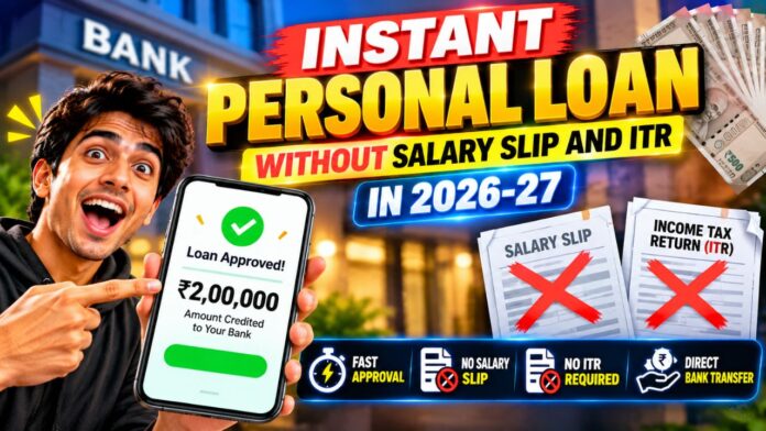 Instant Personal Loan Without Salary Slip and ITR in 2026-27